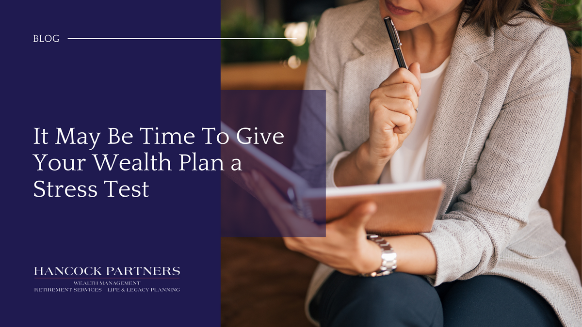It May Be Time To Give Your Wealth Plan a Stress Test