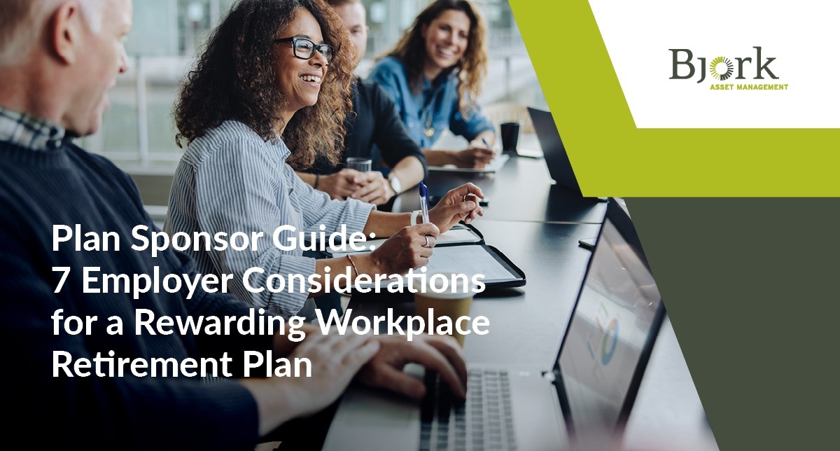 7 Employer Considerations for a Rewarding Workplace Retirement Plan