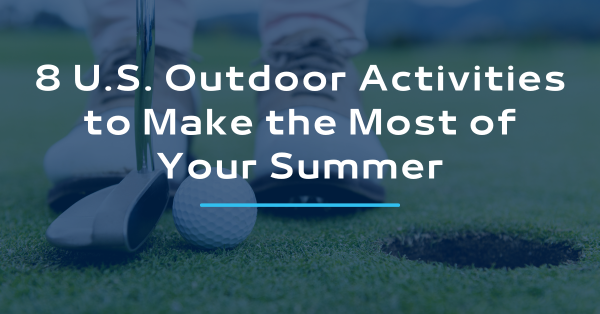 8 U.S. Outdoor Activities to Make the Most of Your Summer