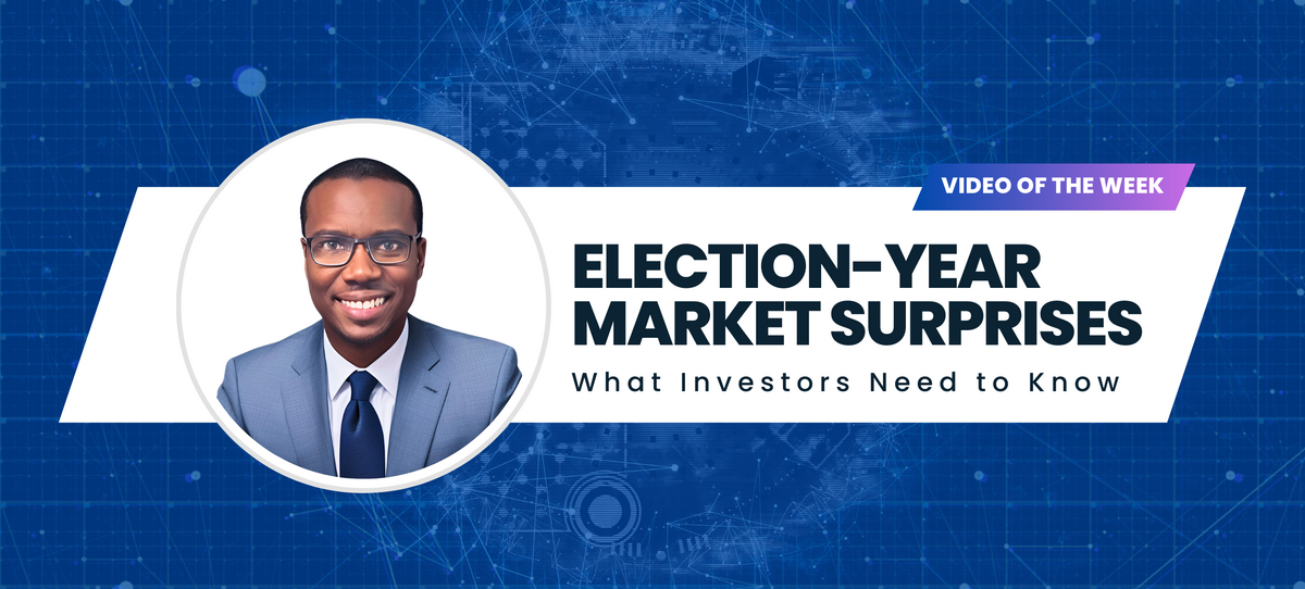 Video of the Week: Election-Year Market Surprises: What Investors Need to Know