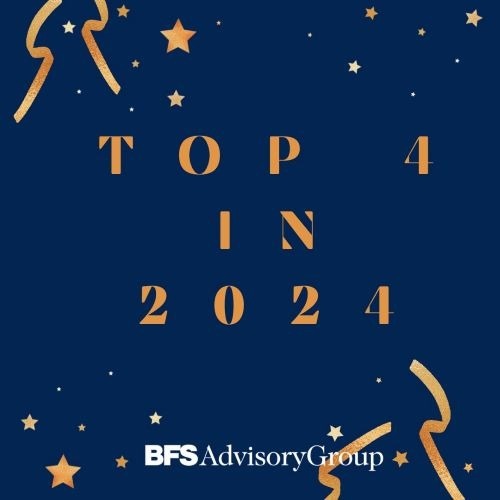 BFS Advisory Group Rings in the New Year with Our Top 4 in 2024