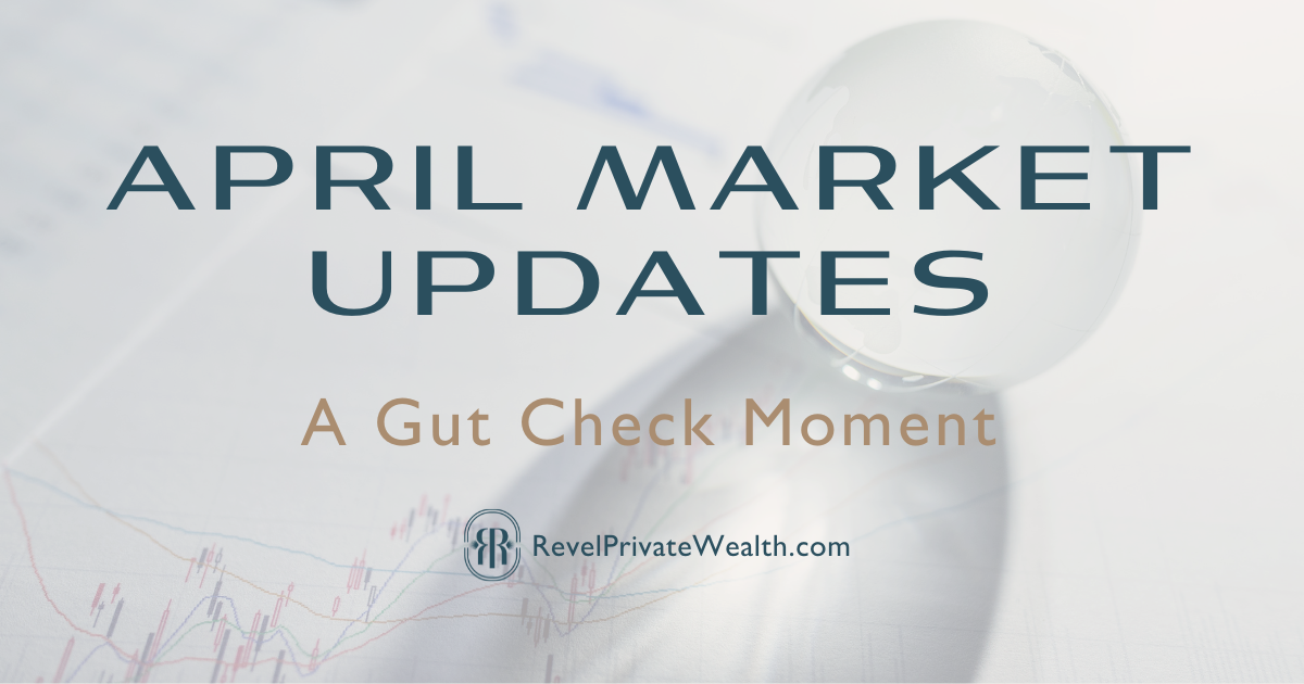 April Market Updates: A Gut Check Moment