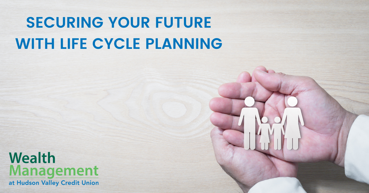 Securing Your Future with  Life Cycle Planning