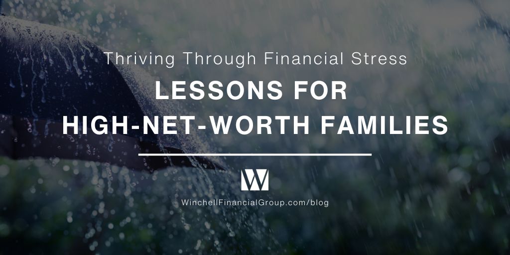 Thriving Through Financial Stress: Lessons for High-Net-Worth Families