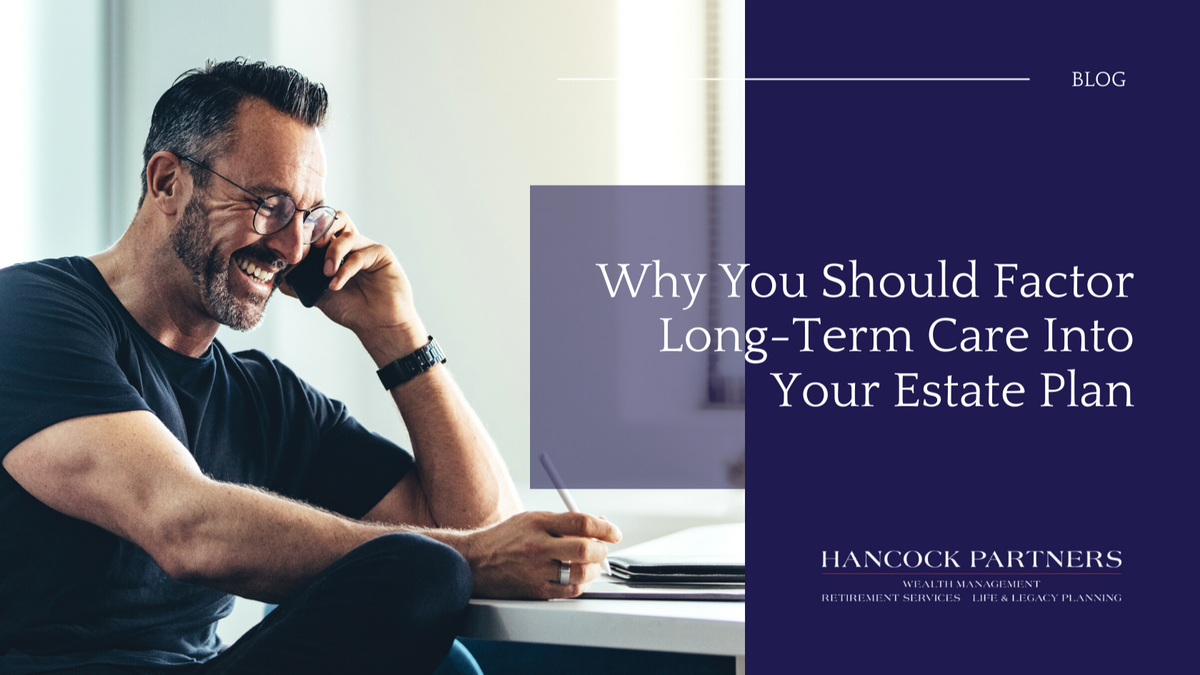 Why You Should Factor Long-Term Care into Your Estate Plan