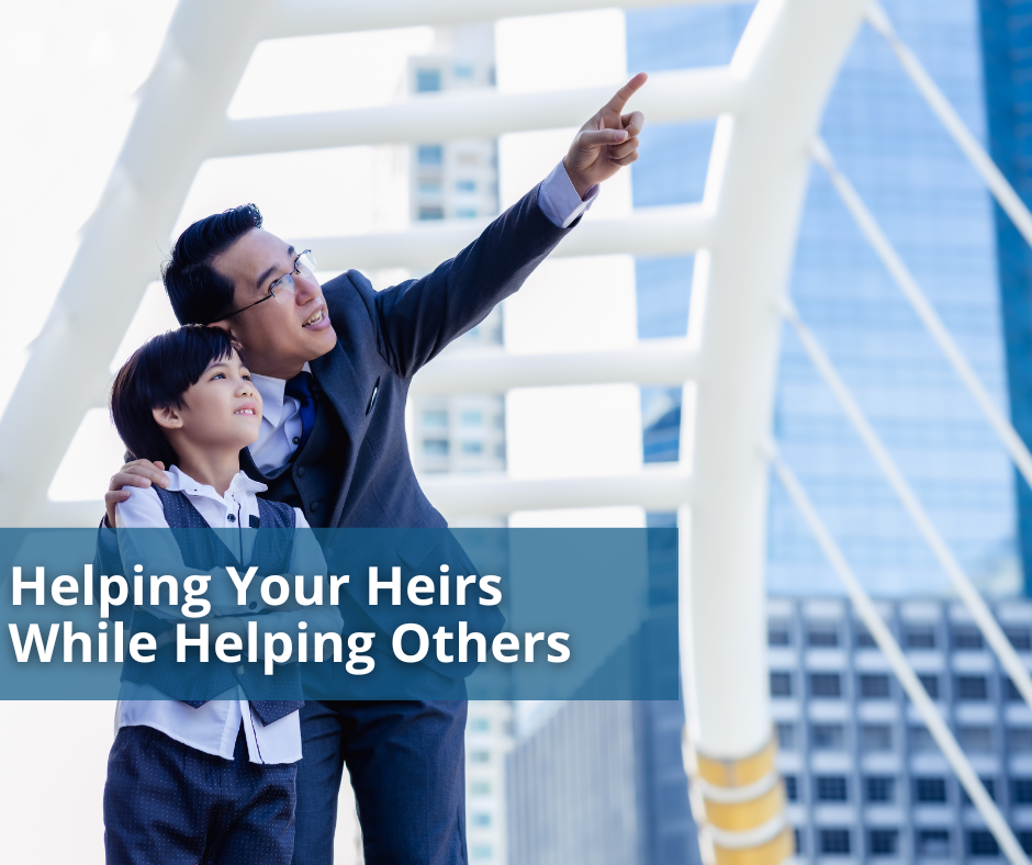 Helping Your Heirs While Helping Others