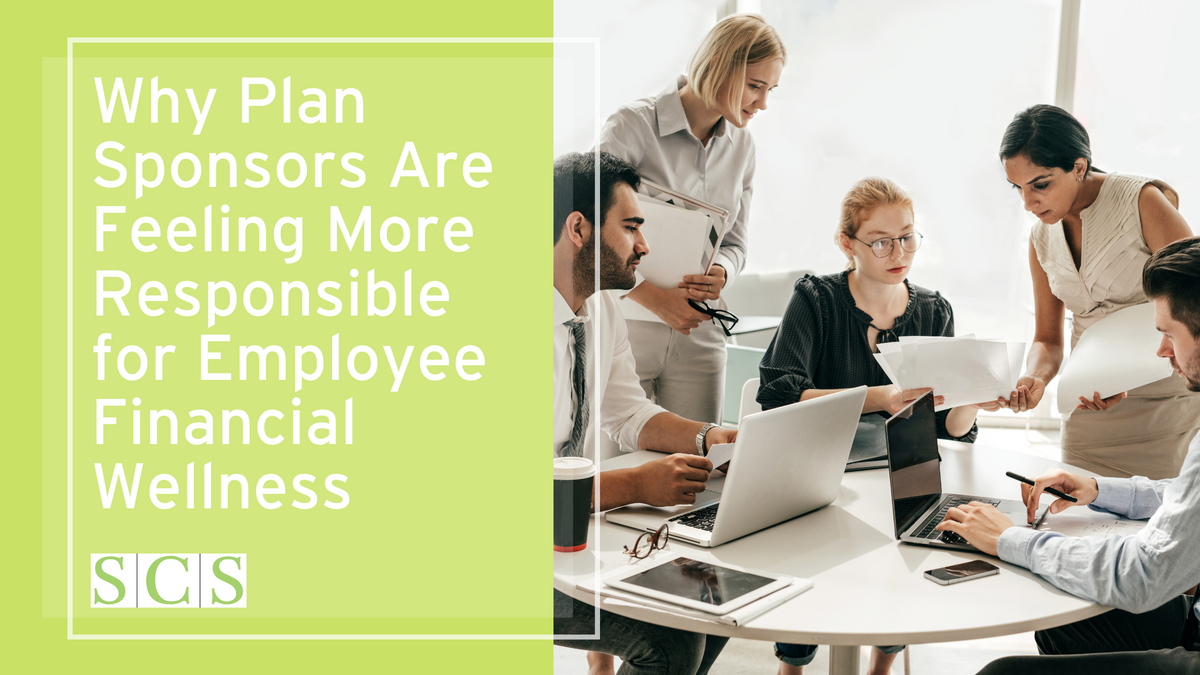 Why Plan Sponsors Are Feeling More Responsible for Employee Financial Wellness