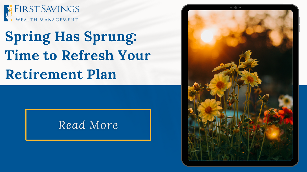 Spring Has Sprung: Time to Refresh Your Retirement Plan