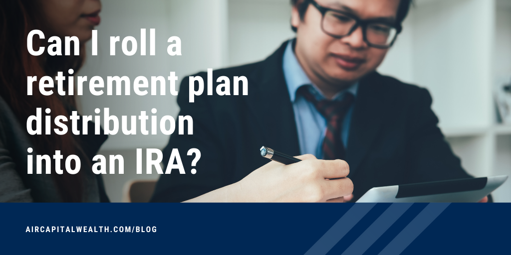 Can I roll a retirement plan distribution into an IRA?