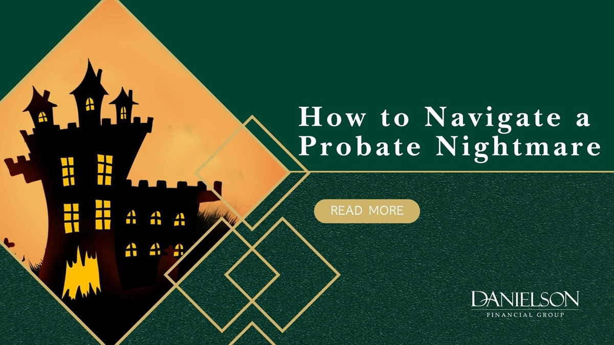 Trapped in a Probate Nightmare? How to Navigate the Haunted Halls of This Dreaded Process