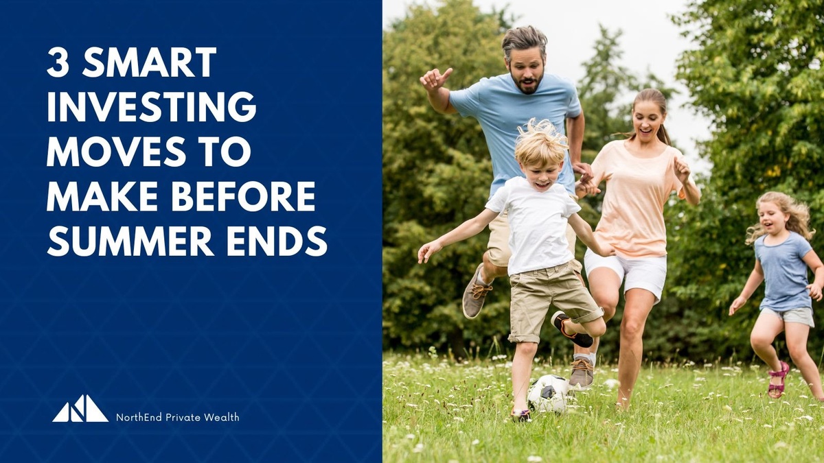 3 Smart Investing Moves to Make Before Summer Ends