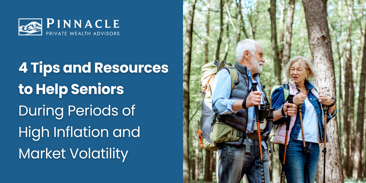 4 Tips and Resources to Help Seniors During Periods of High Inflation and Market Volatility