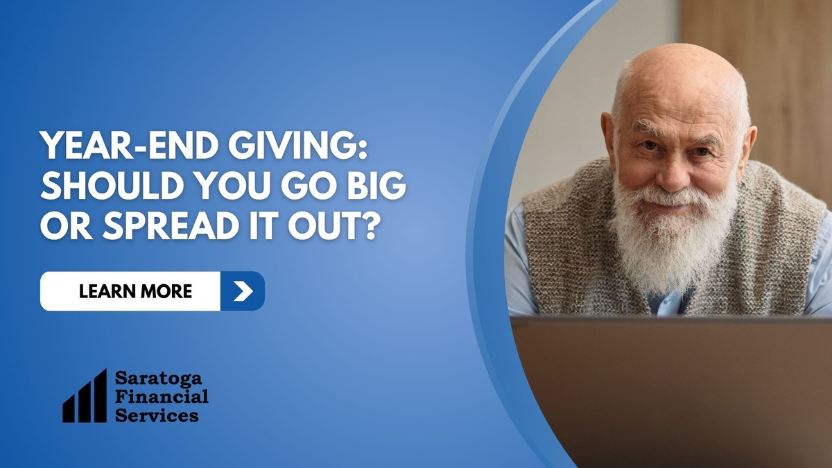 Year-End Giving: Should You Go Big or Spread It Out?