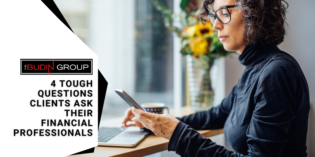4 Tough Questions Clients Ask Their Financial Professionals