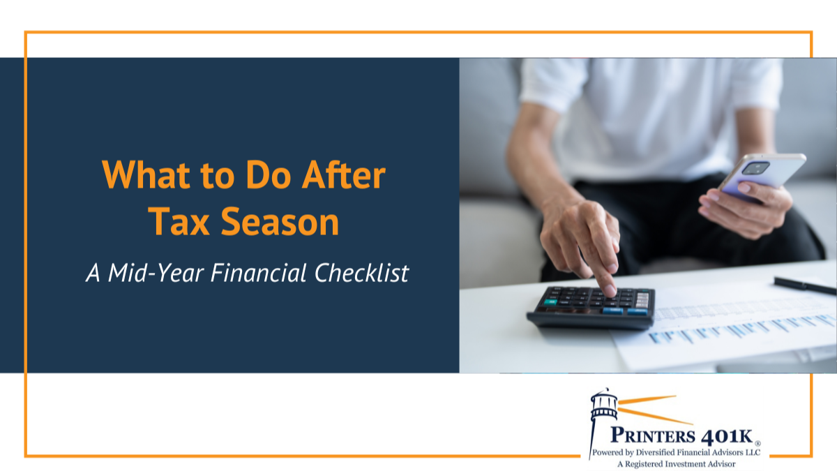 What to Do After Tax Season: A Mid-Year Financial Checklist