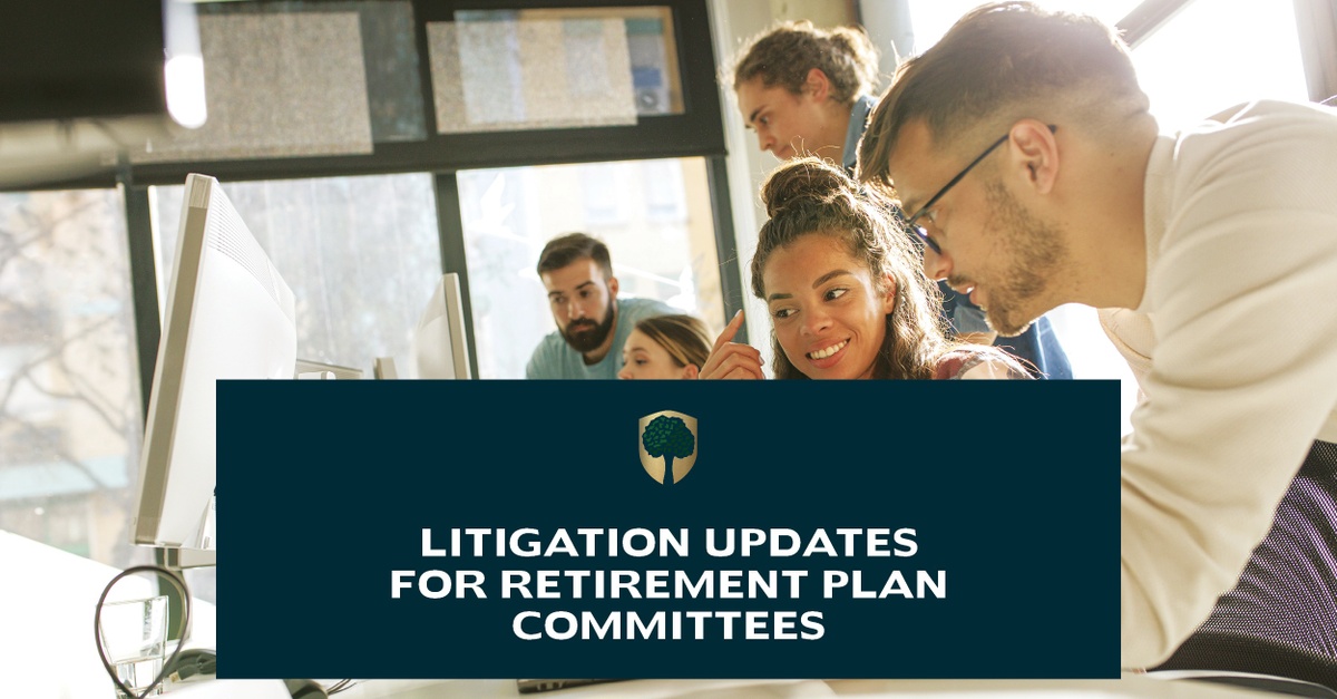 Litigation Updates for Retirement Plan Committees