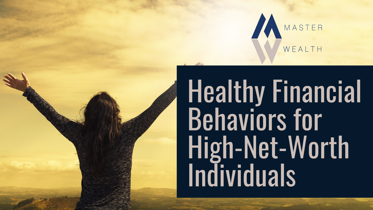 Healthy Financial Behaviors for High-Net-Worth Individuals