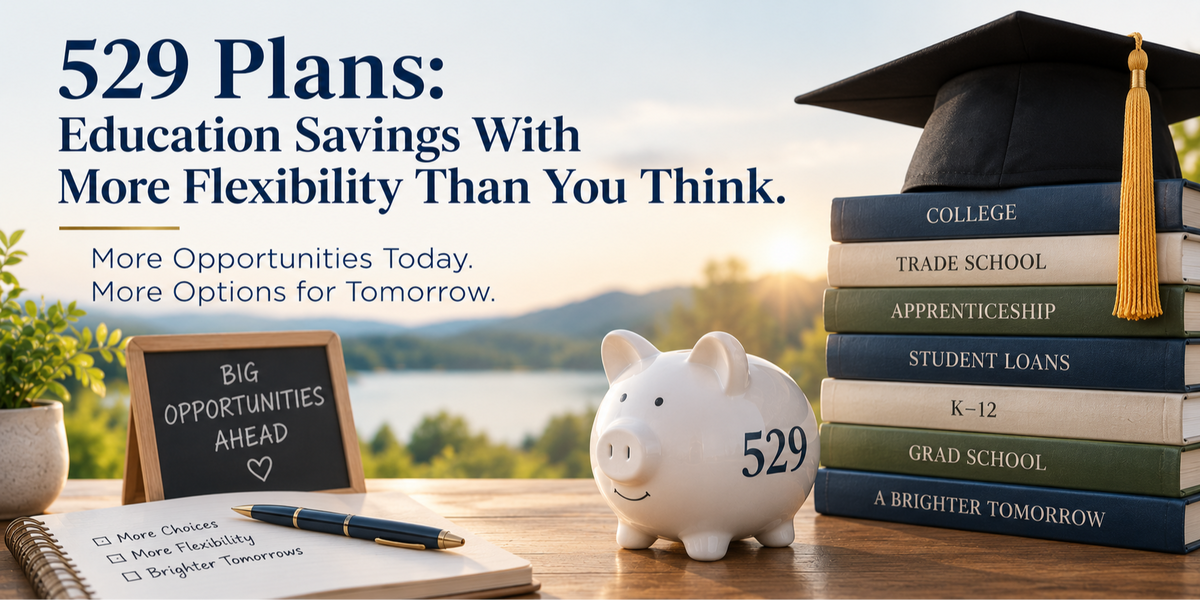 529 Plans: Education Savings With More Flexibility Than You Think.