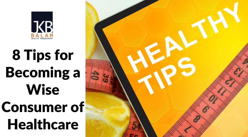 8 Tips for Becoming a Wise Consumer of Healthcare