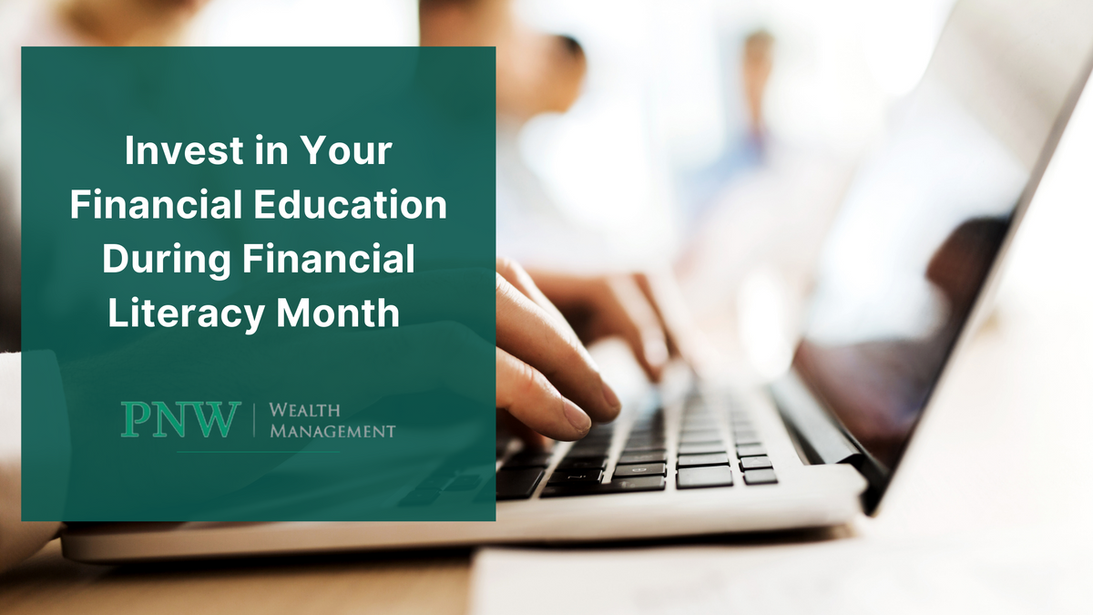 Invest in Your Financial Education During Financial Literacy Month