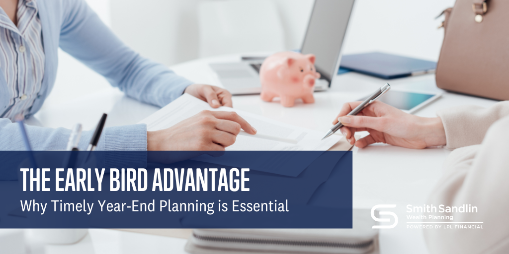 The Early Bird Advantage: Why Timely Year-End Planning is Essential