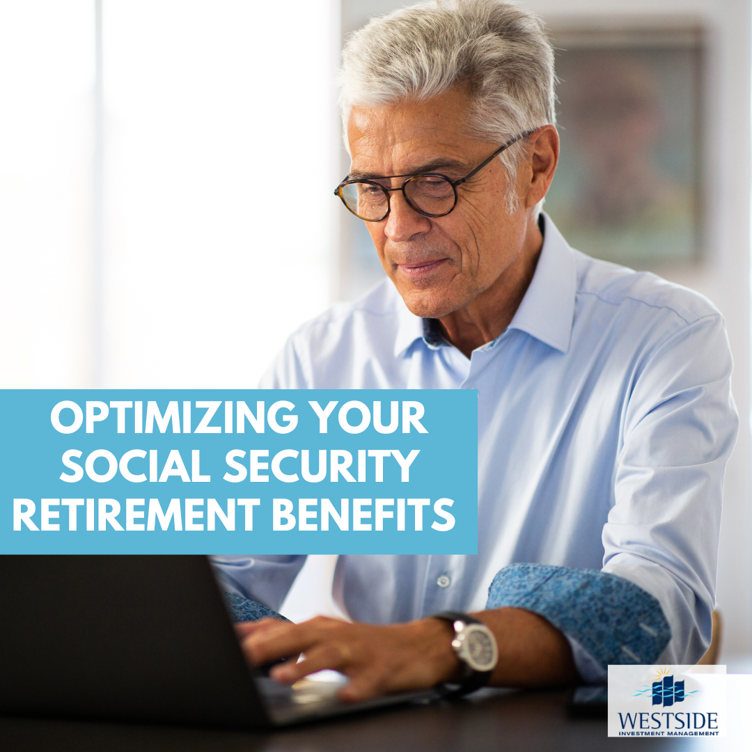 Optimizing Your Social Security Retirement Benefits