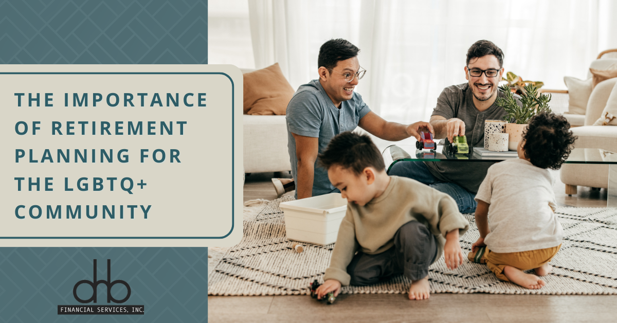 The Importance of Retirement Planning for the LGBTQ+ Community