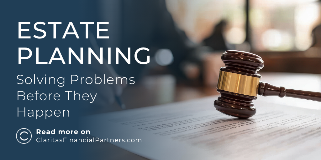 Estate Planning:  Solving Problems Before They Happen