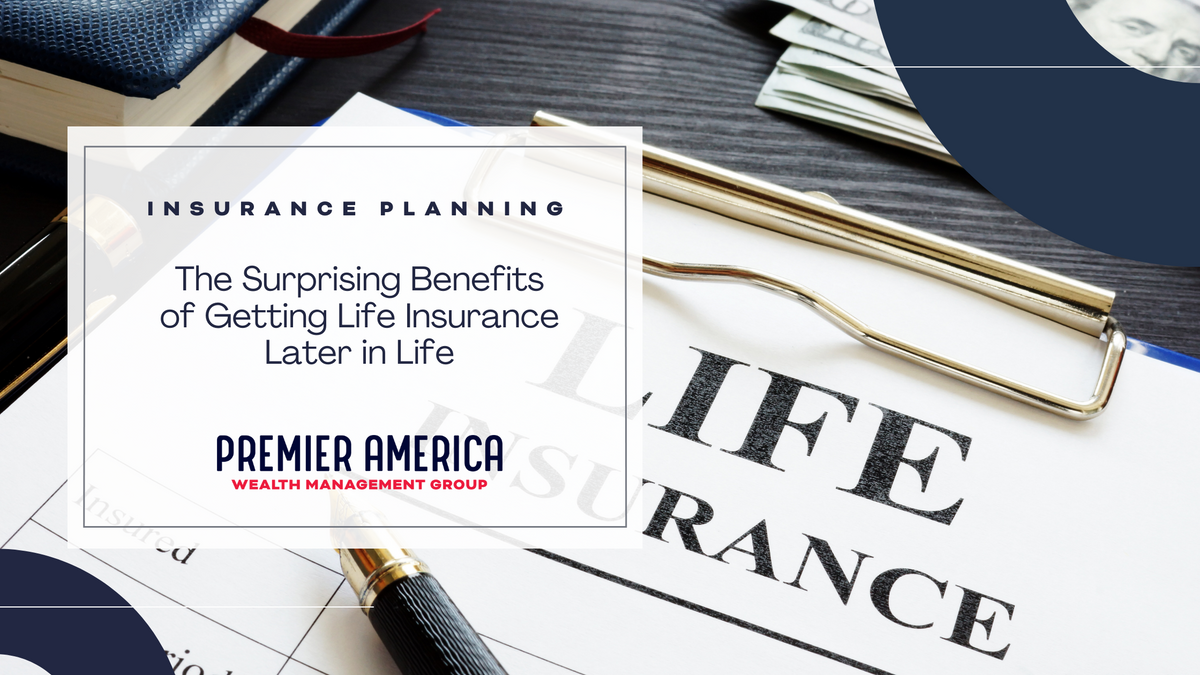 The Surprising Benefits of Getting Life Insurance Later in Life