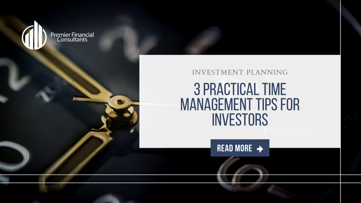 3 Practical Time Management Tips for Investors