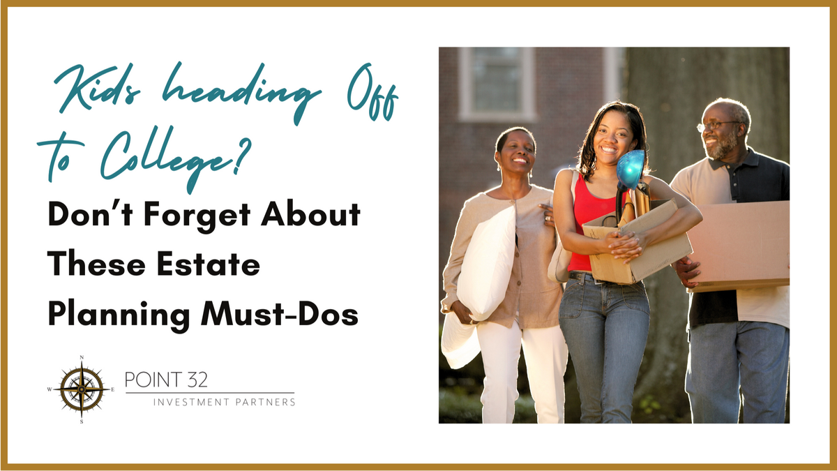 Kids Heading Off to College? Don’t Forget About These Estate Planning Must-Dos
