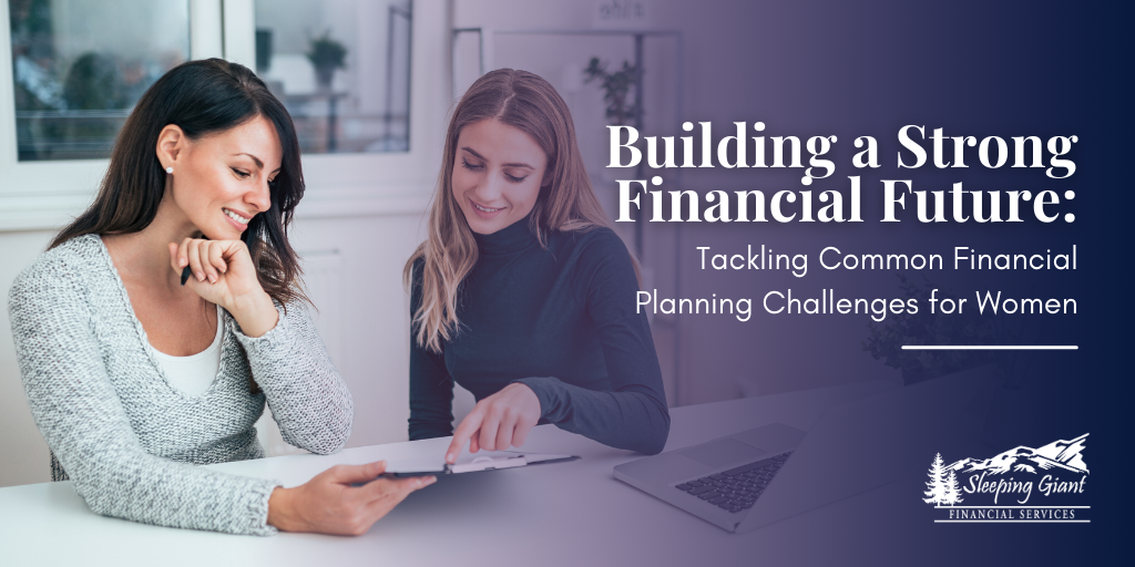 Building a Strong Financial Future: Tackling Common Financial Planning Challenges for Women