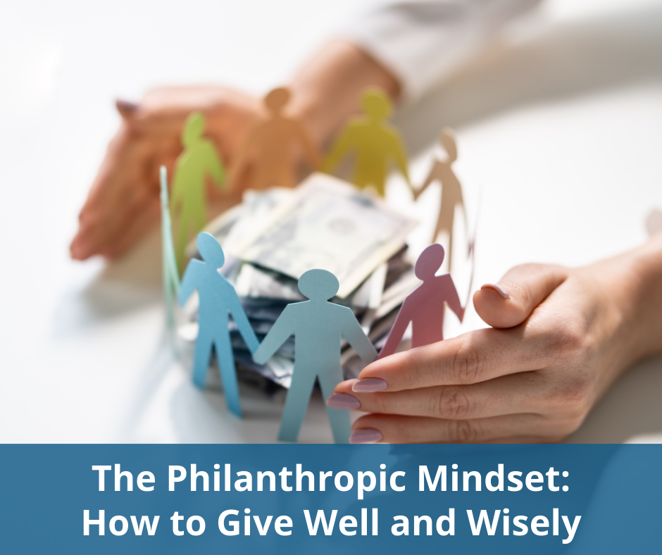 The Philanthropic Mindset: How to Give Well and Wisely