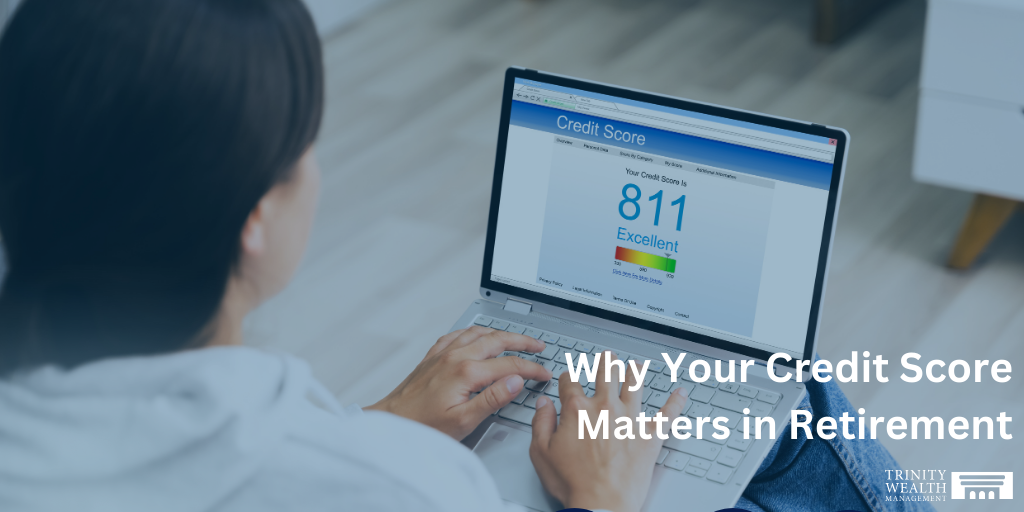 Why Your Credit Score Matters in Retirement