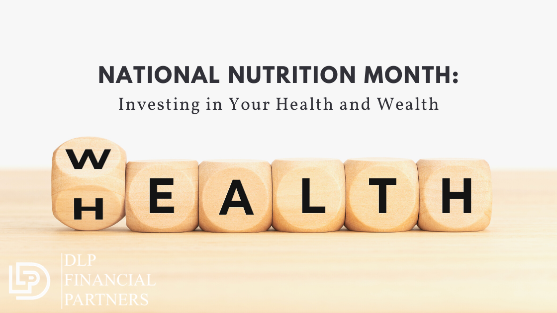 National Nutrition Month: Investing in Your Health and Wealth
