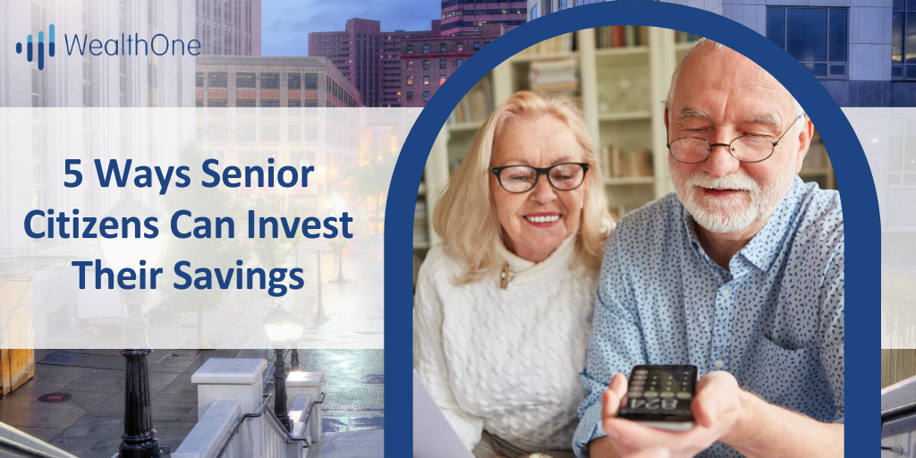 5 Ways Senior Citizens Can Invest Their Savings