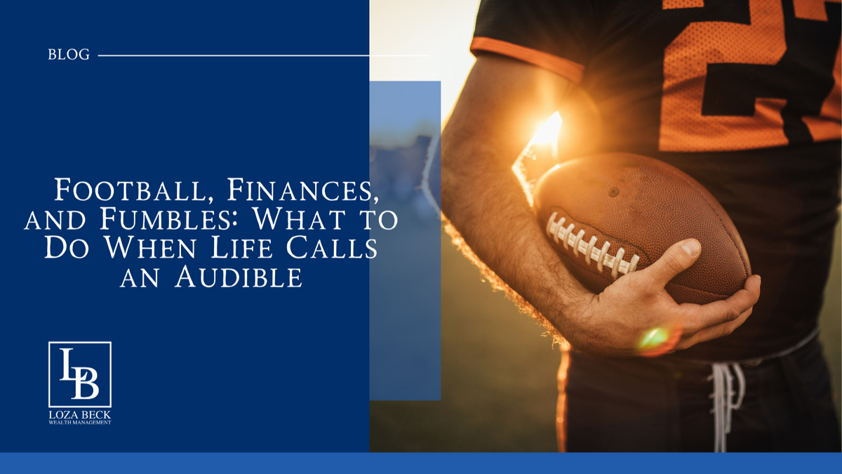 Football, Finances, and Fumbles: What to Do When Life Calls an Audible