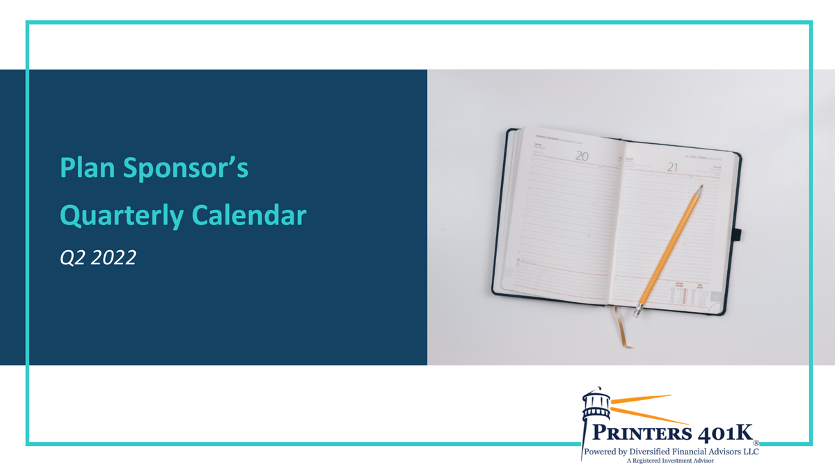 Plan Sponsor’s Quarterly Calendar | Q2 2022
