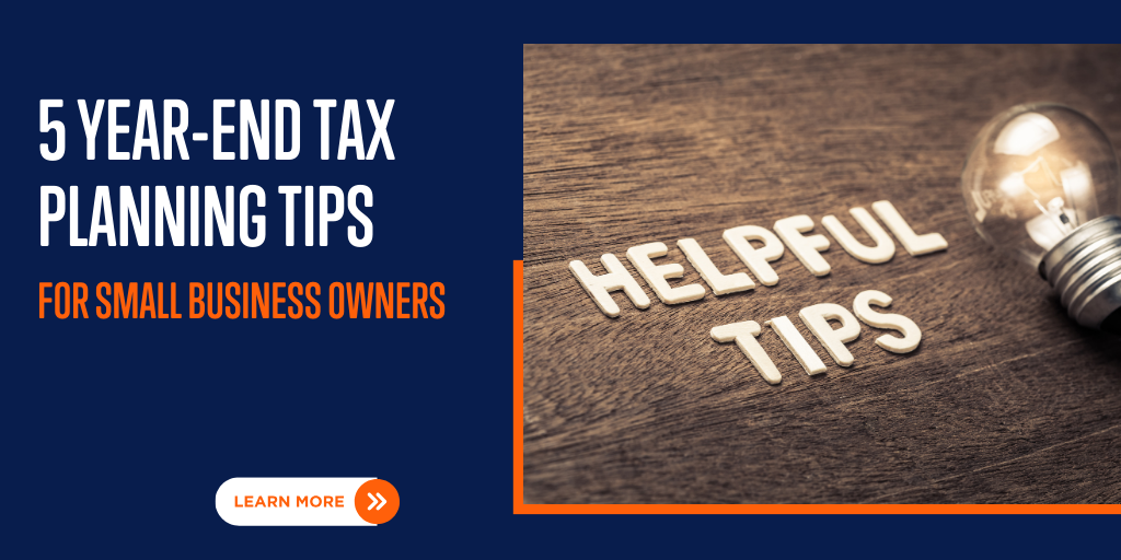 5 Year-End Tax Planning Tips for Small Business Owners