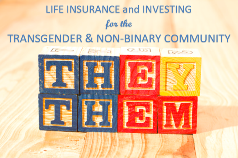 Life Insurance and Investing for the Transgender or Non-Binary Community