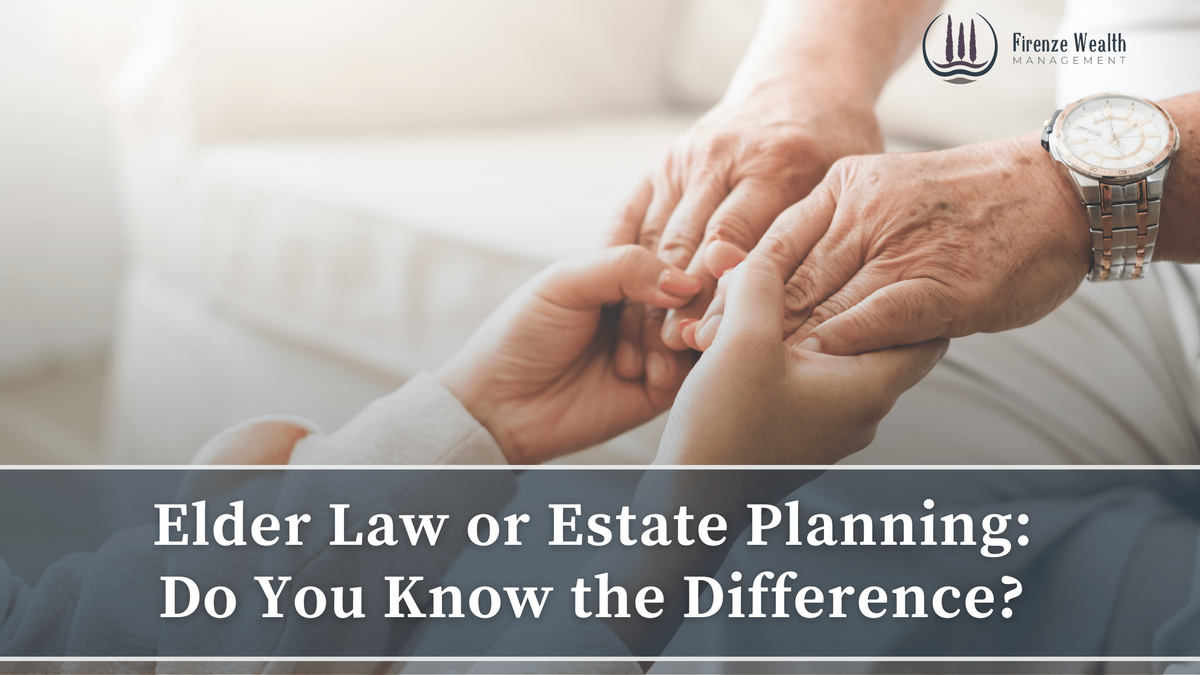 Elder Law or Estate Planning: Do You Know the Difference?