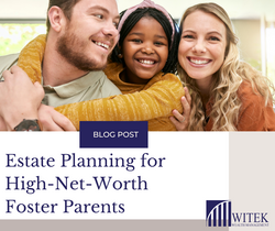 Estate Planning for HNW Foster Parents