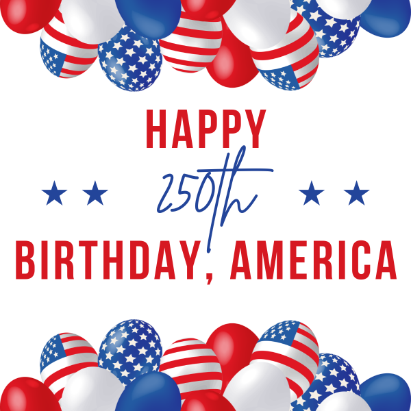 Happy 250th Birthday, America