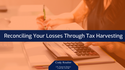 Reconciling Your Losses in a Tough Market Through Tax-Loss Harvesting