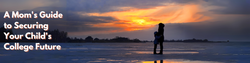 A Mom's Guide to Securing Your Child's College Future