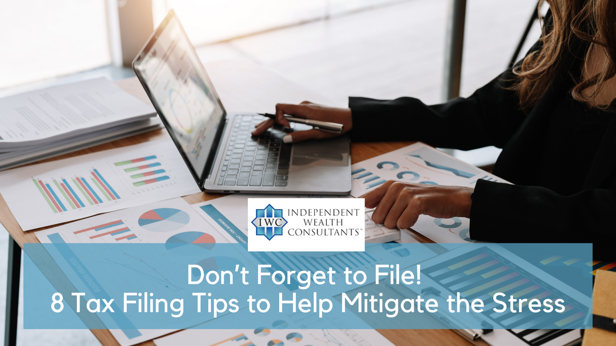 Don’t Forget to File! 8 Tax Filing Tips to Help Mitigate the Stress