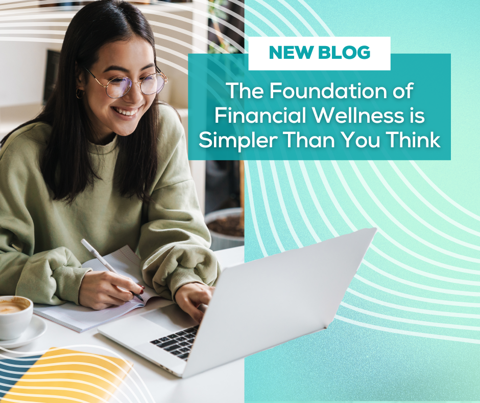 The Foundation of Financial Wellness May Be Simpler Than You Think