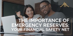 The Importance of Emergency Reserves: Your Financial Safety Net