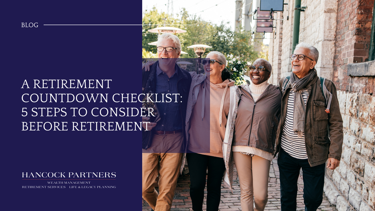 A Retirement Countdown Checklist: 5 Steps to Consider Before Retirement