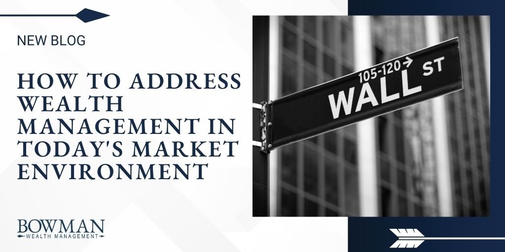 How to Address Wealth Management in Today's Market Environment